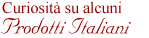 Curiosita su alcuni prodotti italiani